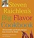 Steven Raichlen's Big Flavor Cookbook: 440 Irresistible and Healthy Recipes from Around the World by