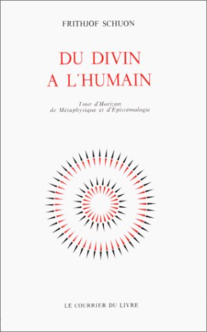 Du divin à l'humain : Tour d'horizon de métaphysique et d'epistémologie (Sciences Humaines) by Frithjof Schuon