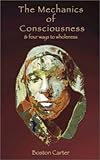 The Mechanics of Consciousness : And Four Ways to Wholeness, Carter, Boston, 0972925910