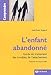 L'enfant abandonné : Guide de traitement des troubles de l'attachement by