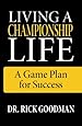 Living A Championship Life A Game Plan for Success