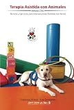 Image de Terapia Asistida con Animales: Técnicas y ejercicios para intervenciones asistidas con animales (Spanish Edition)