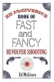 Ed McGivern's Book of Fast and Fancy Revolver Shooting