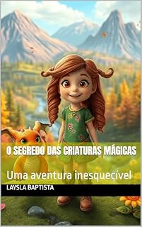 Livro O Segredo das Criaturas Mágicas: Uma aventura inesquecível