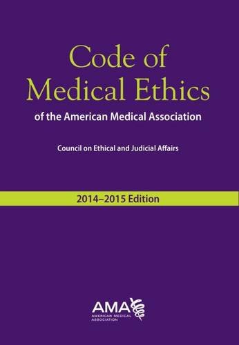 Download Code of Medical Ethics of the American Medical Association, 2014-2015 Ed (Code of Medical Ethics: Current Opinions with Annotations) Download Code of Medical Ethics of the American Medical Association, 2014-2015 Ed (Code of Medical Ethics: Current Opinions with Annotations)