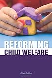 Reforming Child Welfare, Golden, Olivia, 0877667594