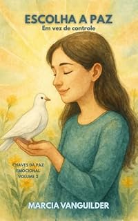Livro Escolha a Paz : Em vez do controle (Chaves da Paz Emocional)