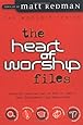 The Heart of Worship Files: Featuring Contributions by Some of Today's Most Experienced Lead Worshippers (Worship Series)