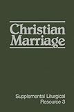 Christian Marriage (SLR) (Supplemental Liturgical Resources) by