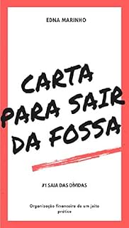 Livro CARTA PARA SAIR DA FOSSA: Saia das dívidas (Organização financeira de um jeito prático. Livro 1)