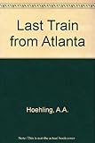 Front cover for the book Last Train from Atlanta by A. A. Hoehling