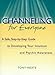 Channeling for Everyone: A Safe, Step-By-Step Guide to Developing Your Intuition and Psychic Awarene by Tony Neate
