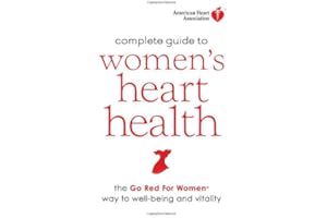 American Heart Association Complete Guide to Women's Heart Health: The Go Red for Women Way to Well-Being & Vitality