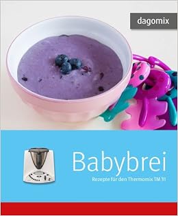 Babybrei Rezepte Fur Den Thermomix Tm 31 Dargewitz Andrea Amazon De Bucher 