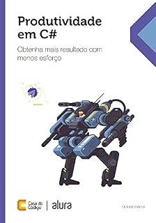 Livro Produtividade em C#: Obtenha mais resultado com menos esforço