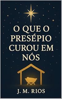 Livro O Que o Presépio Curou em Nós.: "O milagre não estava no palácio, mas na cura que nasceu no feno."