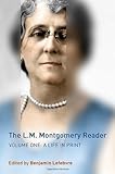 The L.M. Montgomery Reader: Volume One: A Life in Print by Benjamin Lefebvre
