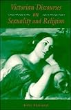 Victorian Discourses on Sexuality and Religion, Maynard, John, 0521332540