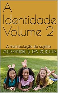 Livro A Identidade Volume 2: A manipulação do sujeito (Notas de Aula Livro 7)