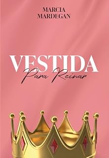 Livro VESTIDA PARA REINAR: UMA JORNADA À CURA INTERIOR
