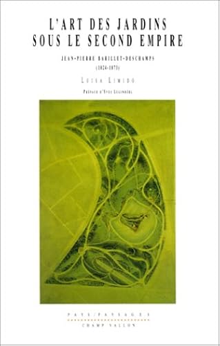 Download L'Art des jardins sous le second empire : Jean-Pierre Barillet-Deschamps, 1824-1873 PDF