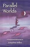 Parallel Worlds: A Transpersonal Autobiography by 
