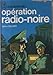 Opération radio-noire by 