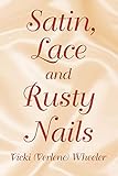 Satin, Lace and Rusty Nails by