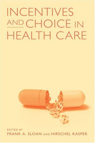Incentives and Choice in Health Care (The MIT Press)