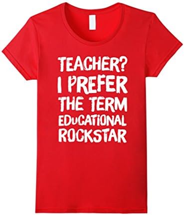 Women's Teacher? I Prefer The Term Educational Rockstar T-Shirt Medium Red