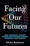 Facing Our Futures: How foresight, futures design