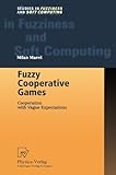 Image de Fuzzy Cooperative Games: Cooperation with Vague Expectations (Studies in Fuzziness and Soft Computing)