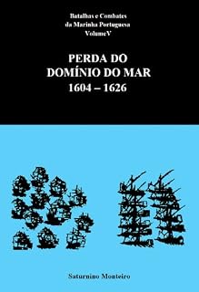 Livro Batalhas e Combates da Marinha Portuguesa - Volume V - Perda do Domínio do Mar 1604-1626