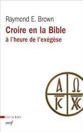 Croire en la Bible à l'heure de l'exégèse