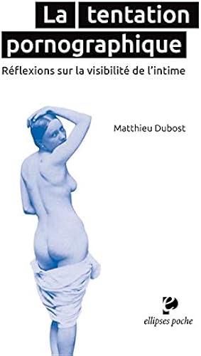 Download La Tentation Pornographique Reflexions sur la Visibilité de l'Intime PDF
