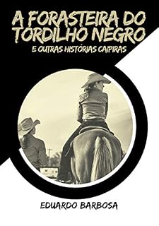Livro A forasteira do tordilho negro: E outras histórias caipiras (Poesia caipira Livro 2)