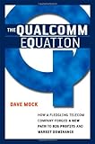 Image de The Qualcomm Equation: How a Fledgling Telecom Company Forged a New Path to Big Profits and Market