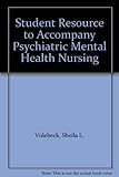 Student Resource to Accompany Psychiatric Mental Health Nursing