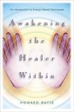 Image de Awakening the Healer Within: An Introduction to Energy-Based Techniques