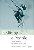 Uplifting a People : Essays on African American Philanthropy and Education, Gasman, Marybeth and Sedgwick, Katherine, 0820474746