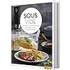 Sous-vide: Der ultimative Guide zu Technik und Rezepten