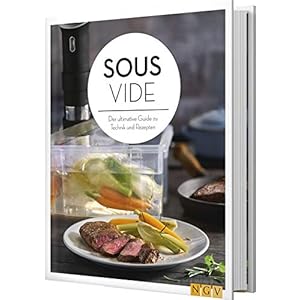 Sous-vide: Der ultimative Guide zu Technik und Rezepten