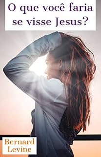 Livro O que você faria se visse Jesus?