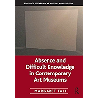 Absence and Difficult Knowledge in Contemporary Art Museums (Routledge Research in Art Museums and Exhibitions) book cover