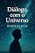 Livro Diálogo com o Universo: Para quem já sentiu que existe mais do que o mundo mostra