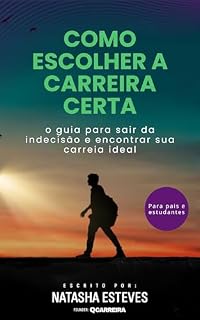 Livro Como escolher a Carreira certa: Guia prático para pais e estudantes da geração Z