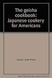 The Geisha Cookbook: Japanese Cookery for Americans by 