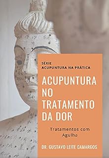 Livro Acupuntura no Tratamento da Dor: Tratamentos com Agulha