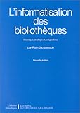 L'Informatisation des bibliothèques. Historique, stratégies et perspectives by