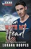 Run With My Heart (Texas Tornados) by Lorana Hoopes